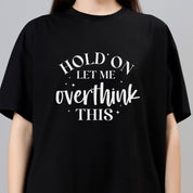 Let Me Overthink This - Black Women's Oversized Tshirt