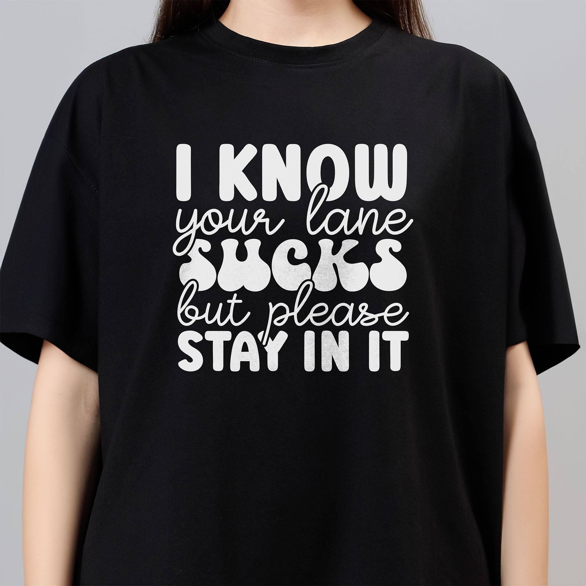 I Know Your Lane Sucks But Please Stay In It - Black Women's Oversized Tshirt