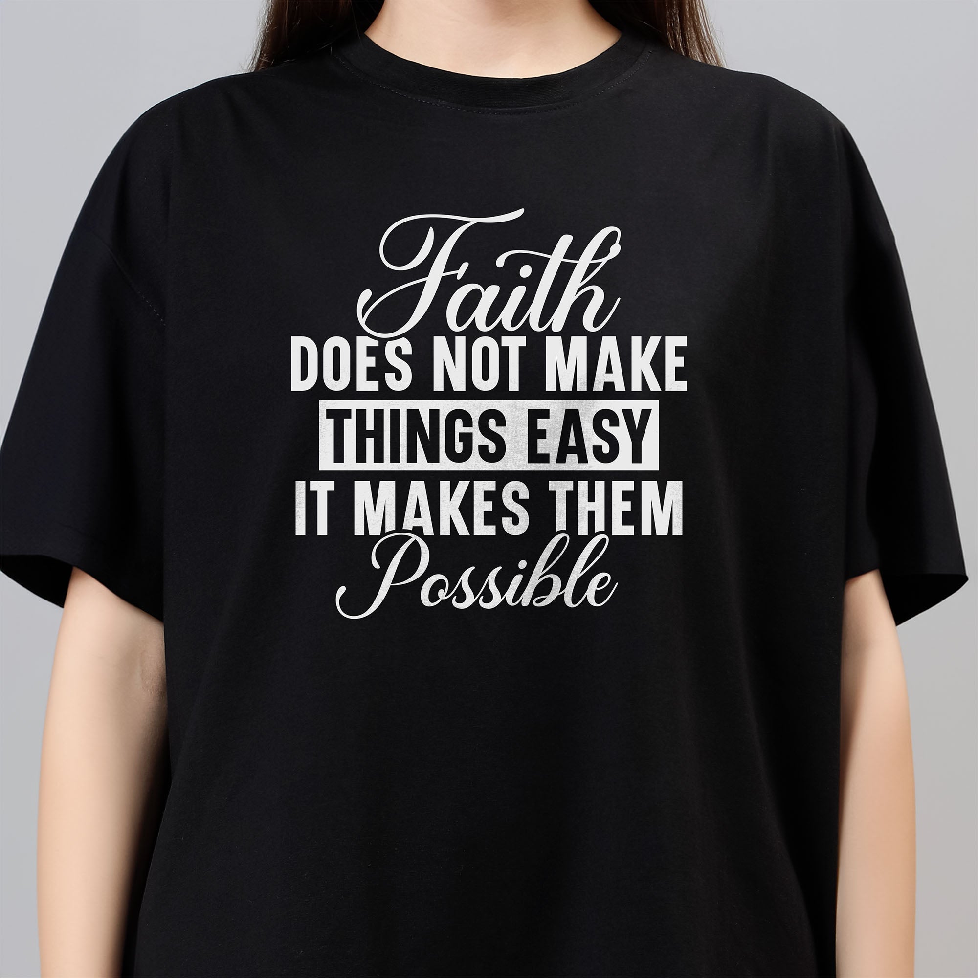 Faith Does Not Make Things Easy It Makes Them Possible - Black Women's Oversized Tshirt