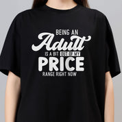 Being An Adult Is A Bit Out Of My My Price Range Right Now - Black Women's Oversized Tshirt