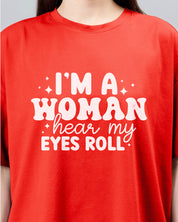 Im A Woman Hear My Eyes Roll - Marigold Red Women's Oversized Tshirt